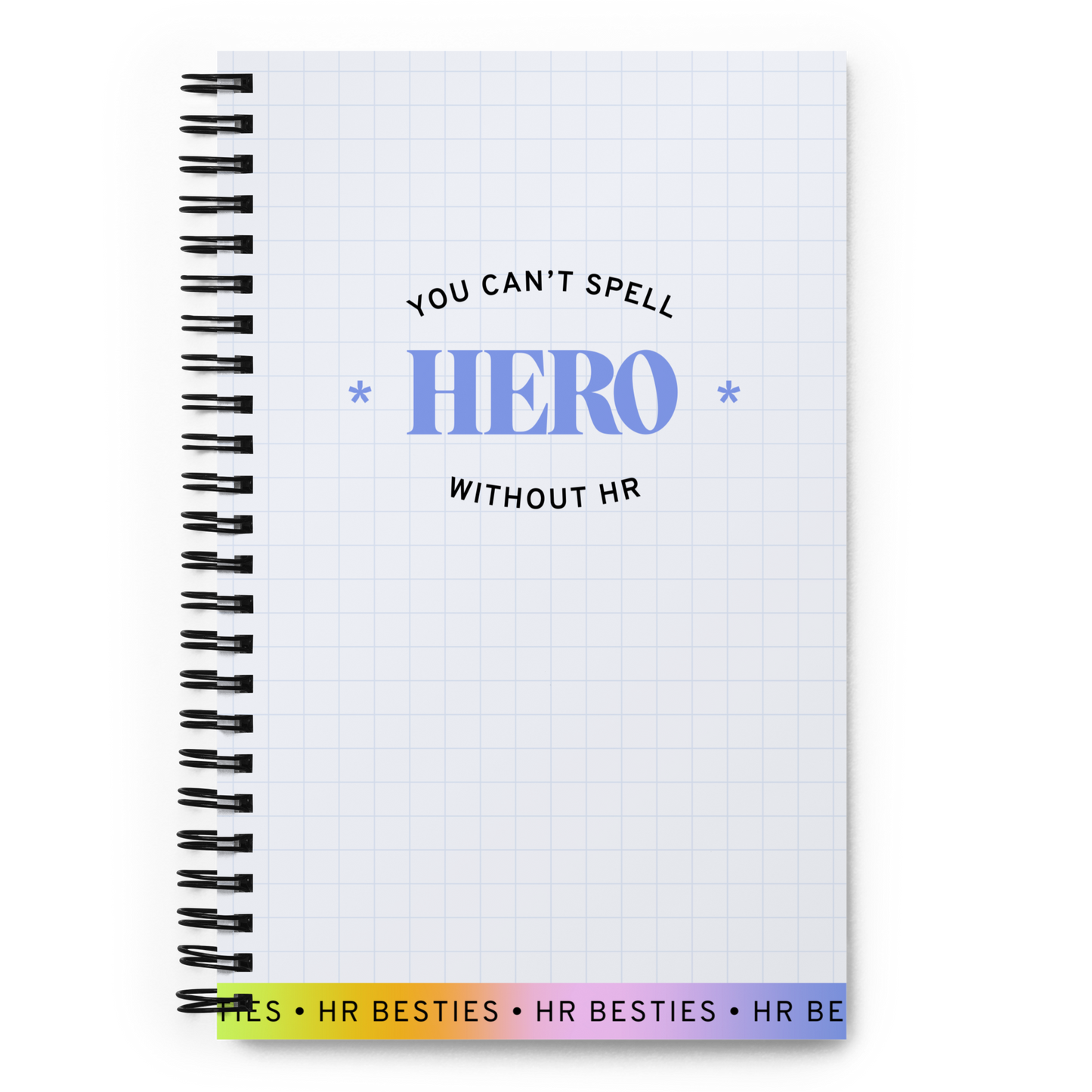 "You can't spell HERO without HR" Spiral Notebook