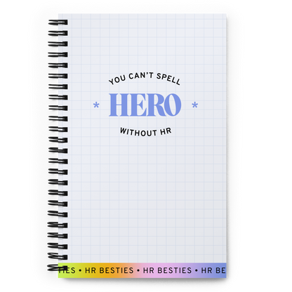 "You can't spell HERO without HR" Spiral Notebook