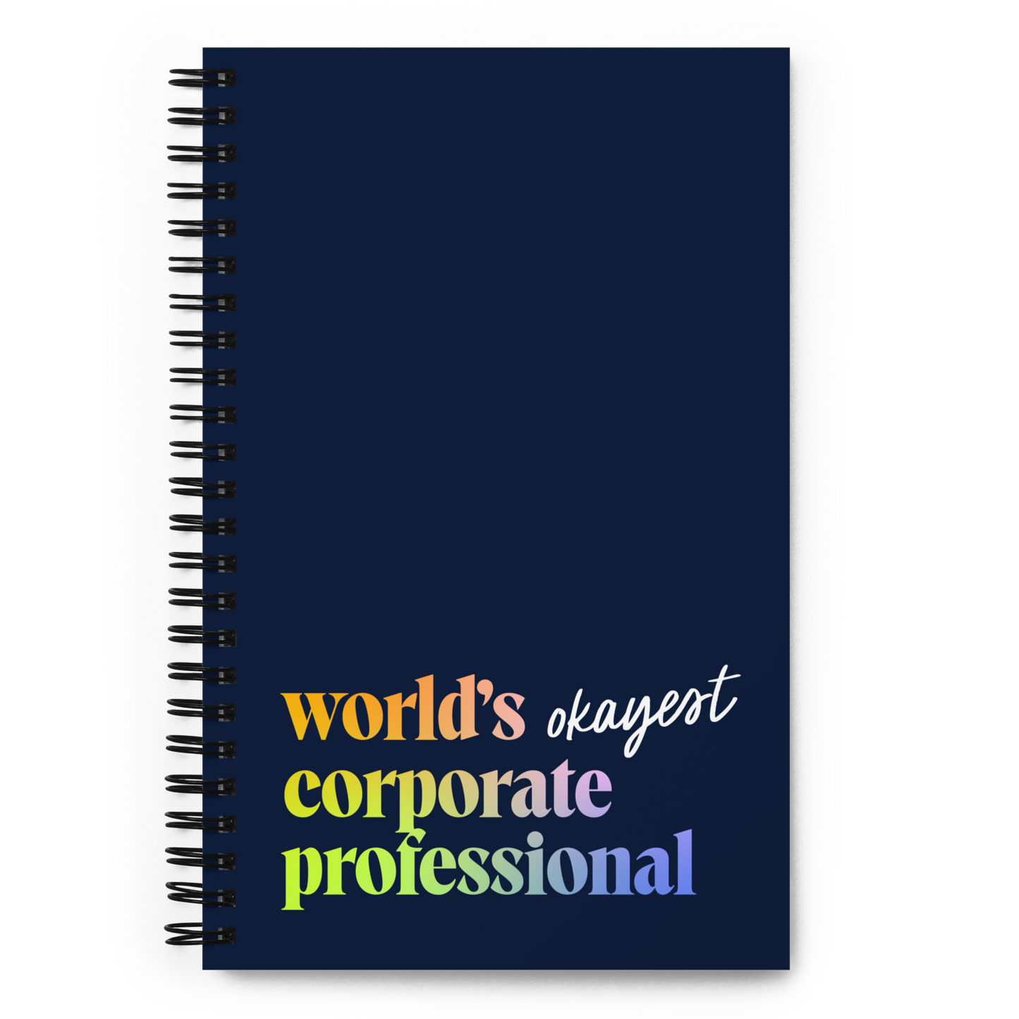 "World's Okayest Corporate Professional" Spiral Notebook