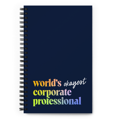 "World's Okayest Corporate Professional" Spiral Notebook