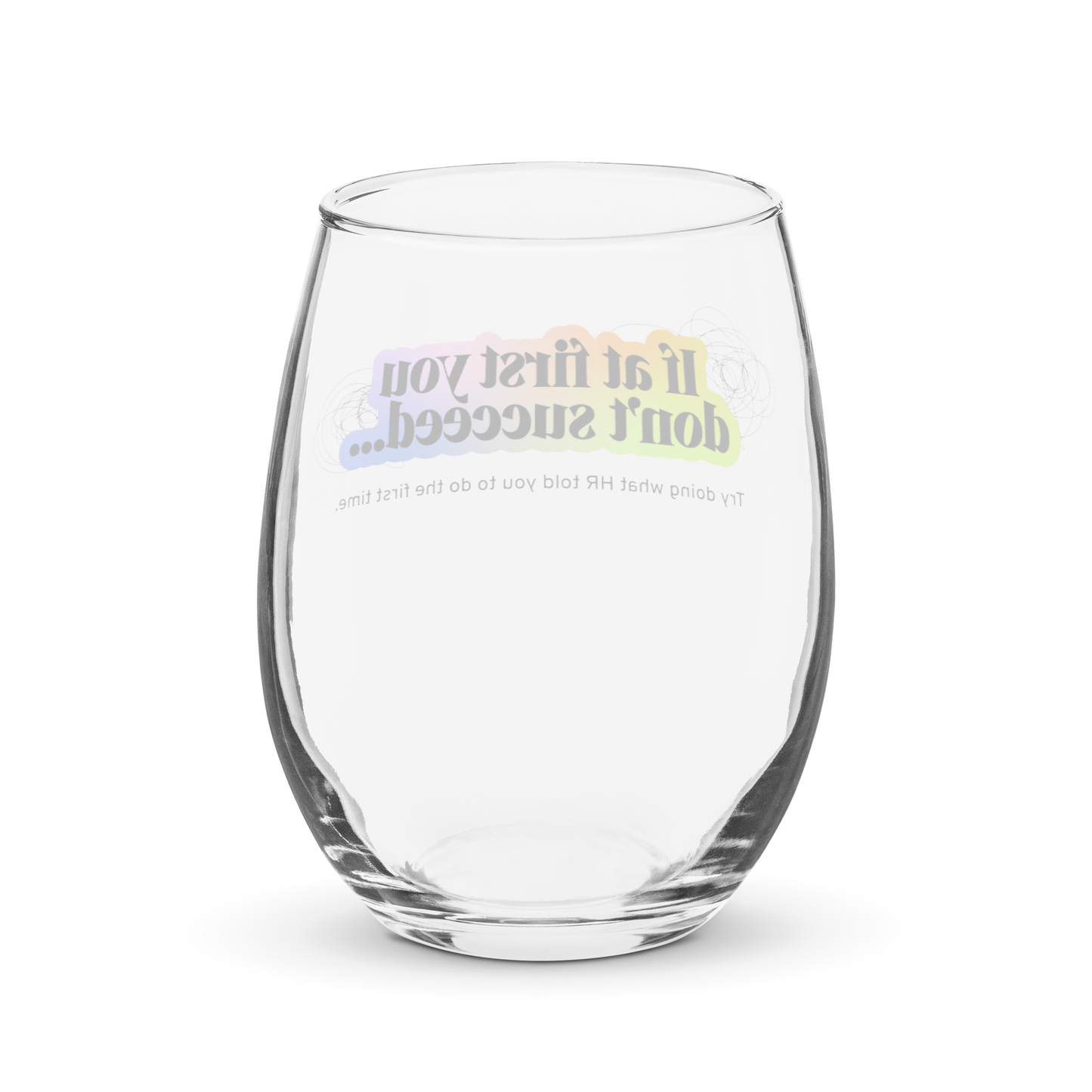 "If at first you don't succeed..." Stemless Wine Glass