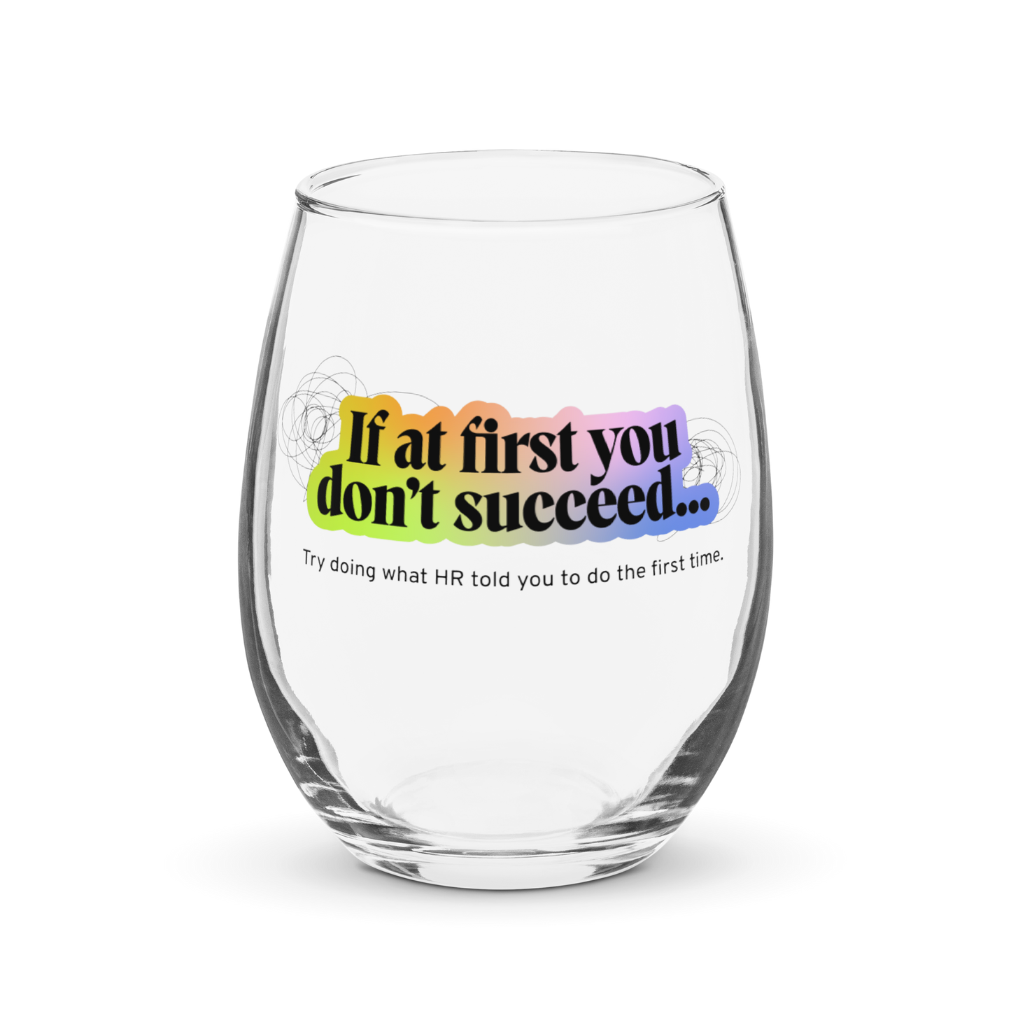 "If at first you don't succeed..." Stemless Wine Glass