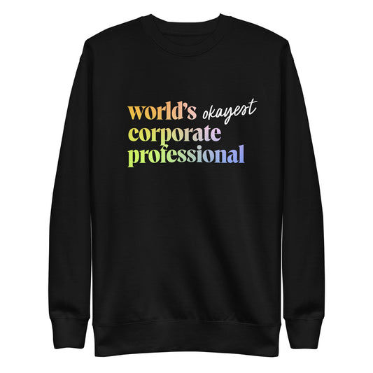 "World's Okayest Corporate Professional" Unisex Premium Sweatshirt