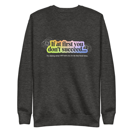 "If at first you don't succeed..." Unisex Premium Sweatshirt