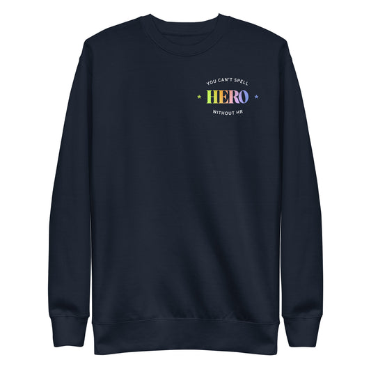 "You can't spell HERO without HR" Unisex Premium Sweatshirt