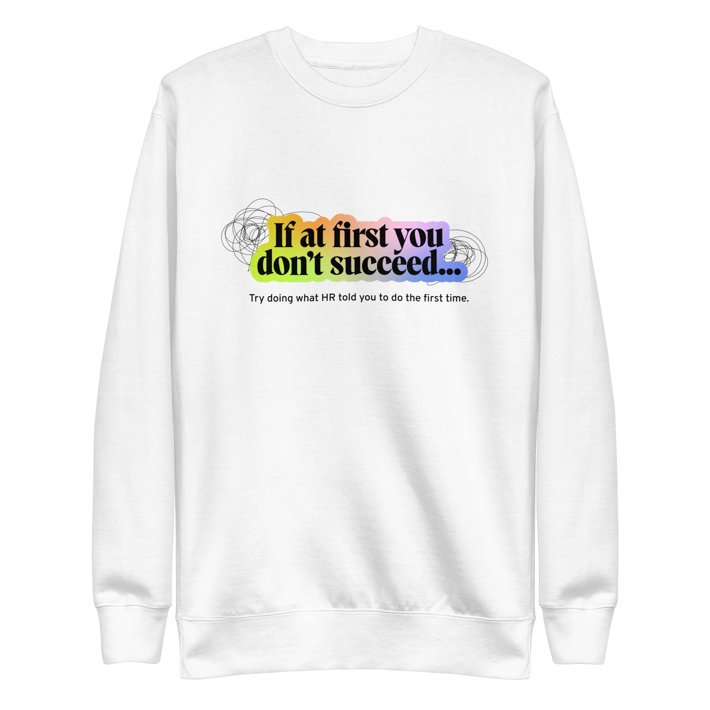 "If at first you don't succeed..." Unisex Premium Sweatshirt