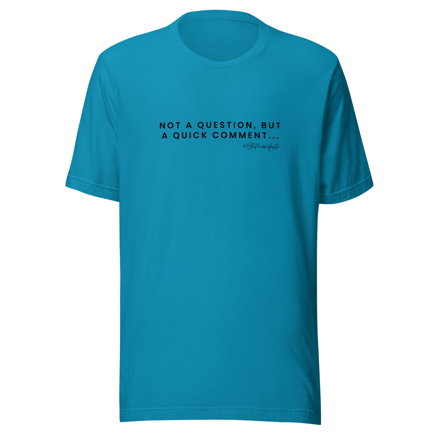 "Not a question, but a quick comment" Unisex T-Shirt