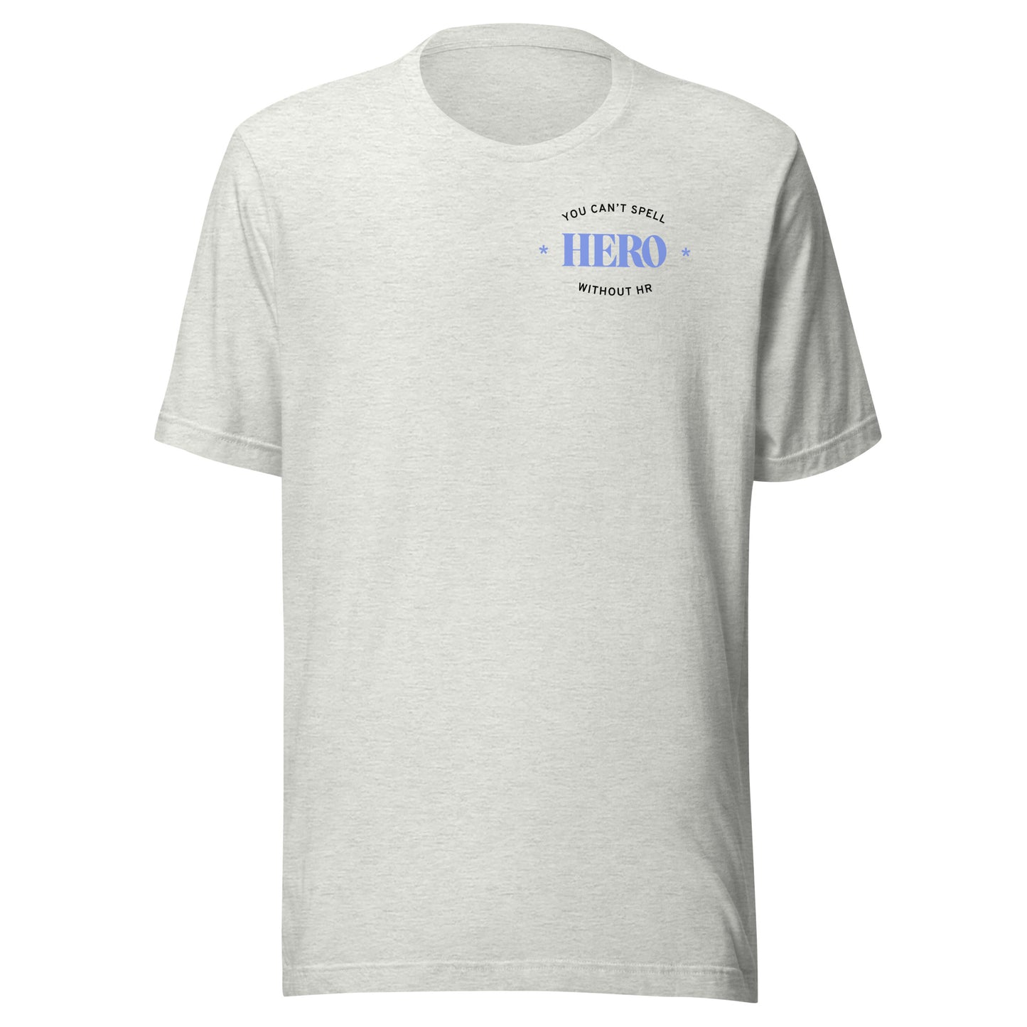 "You can't spell HERO without HR" Unisex T-shirt