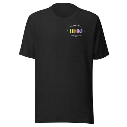 "You can't spell HERO without HR" Unisex T-shirt