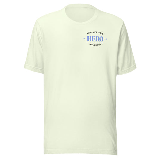 "You can't spell HERO without HR" Unisex T-shirt