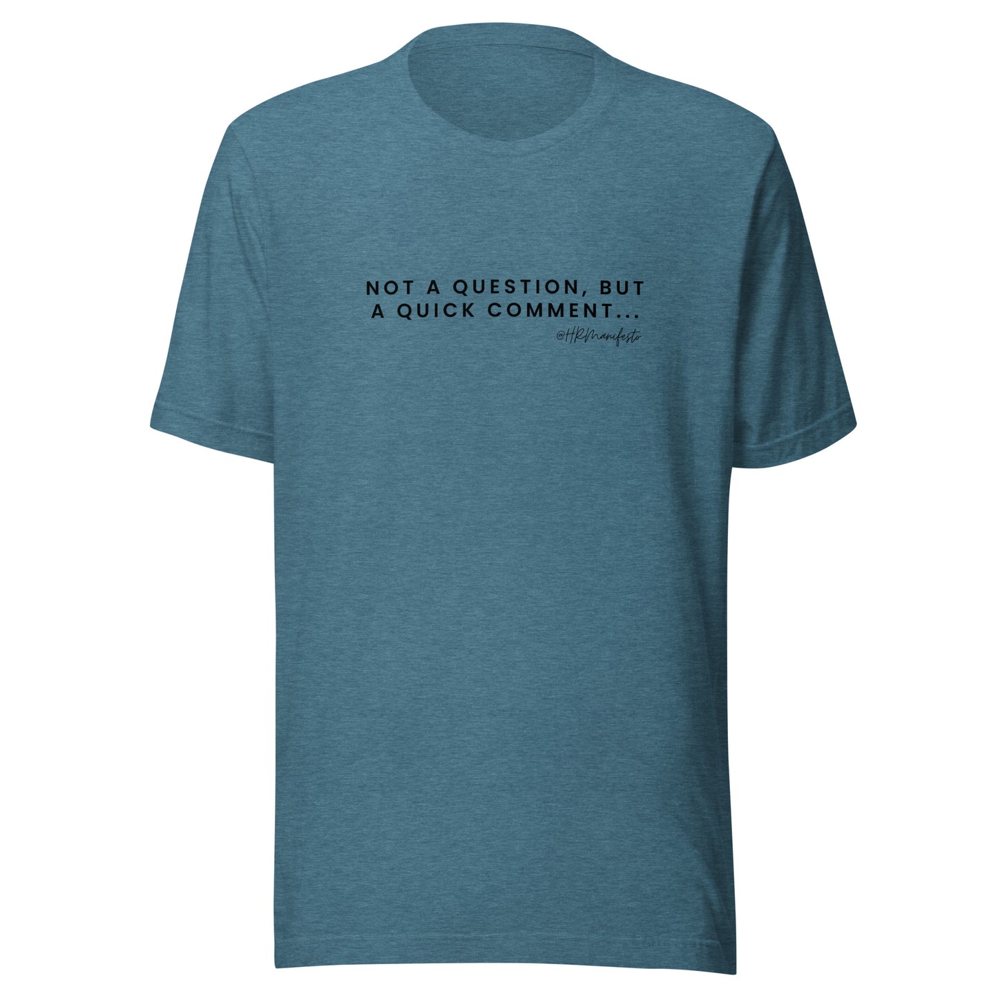 "Not a question, but a quick comment" Unisex T-Shirt