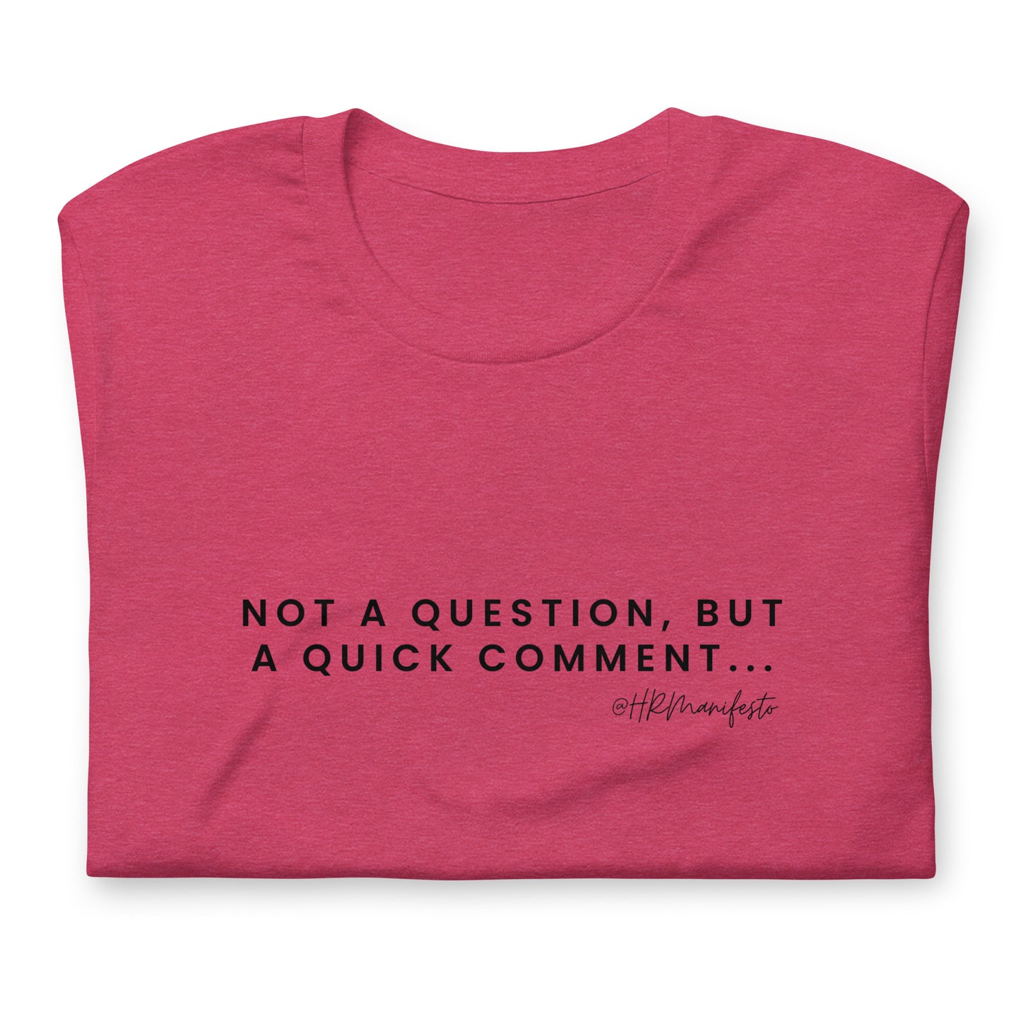 "Not a question, but a quick comment" Unisex T-Shirt