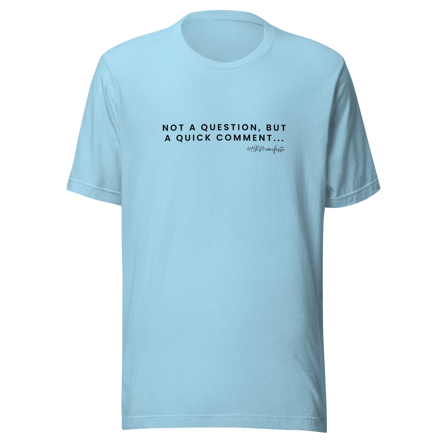 "Not a question, but a quick comment" Unisex T-Shirt