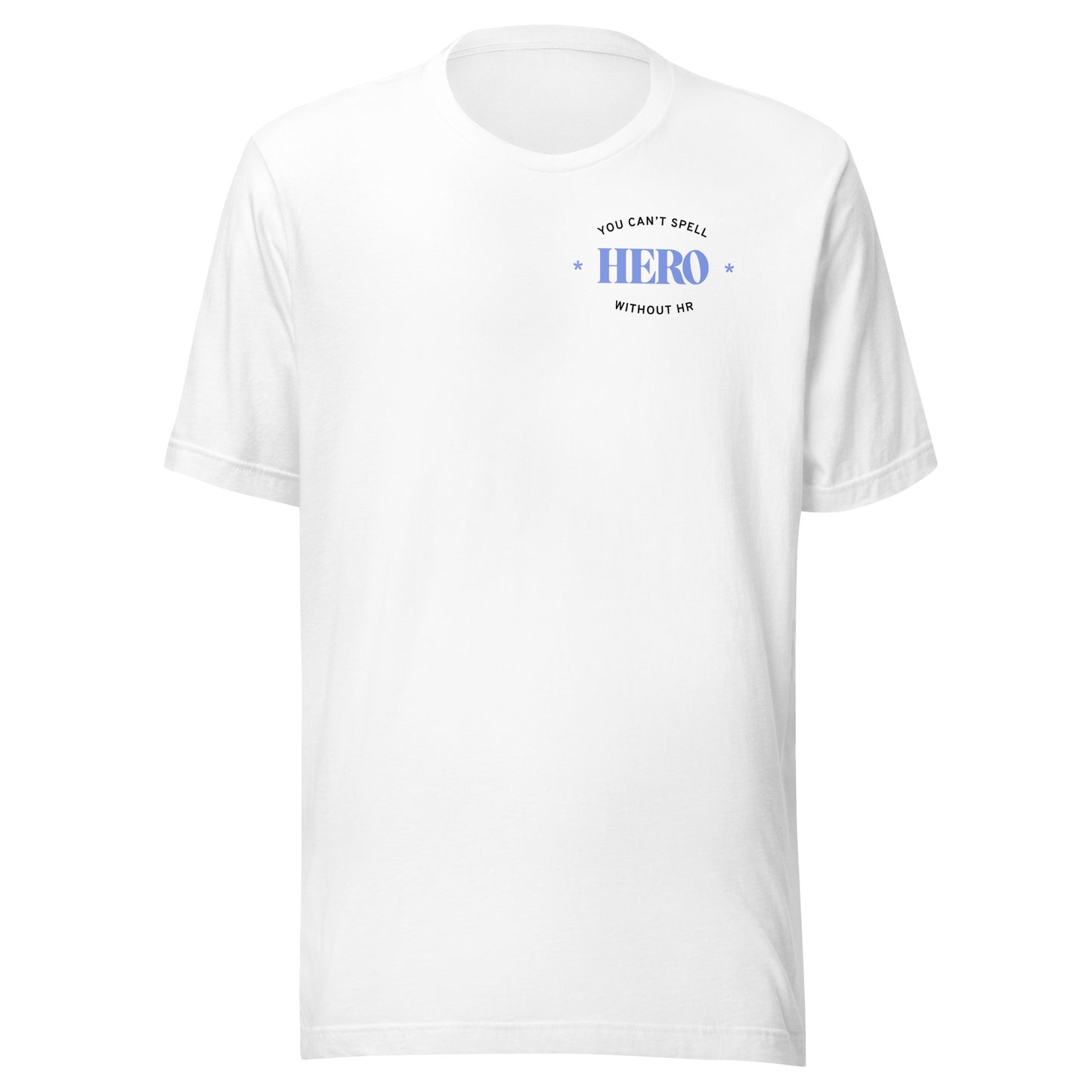 "You can't spell HERO without HR" Unisex T-shirt