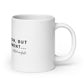 "Not a Question, but a Comment..." White Glossy Mug