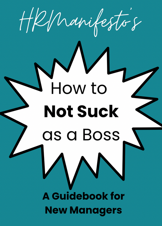 NEW! HRManifesto's "How to Not Suck as a Boss": A Guidebook for New Managers