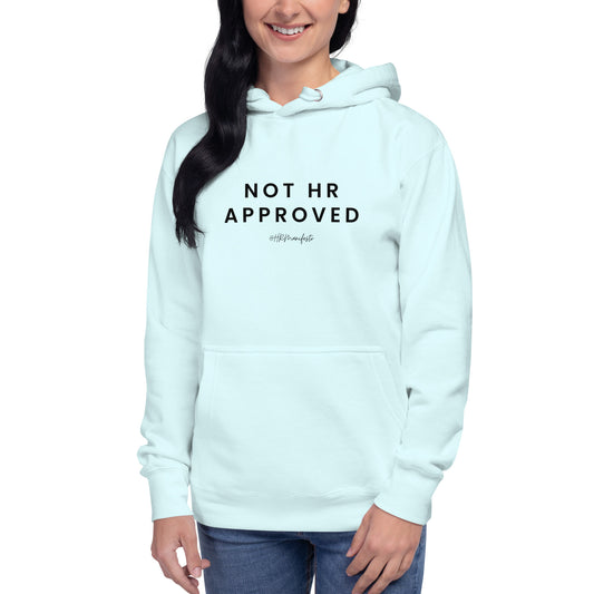 "Not HR Approved" Unisex Hoodie