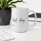 "Yeah...Today's Your Last Day" Coffee Mug